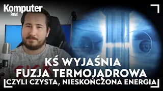 Jak działa fuzja termojądrowa i czym są tokamaki? KŚ wyjaśnia