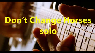 Don't Change Horses solo. Link to live video below.