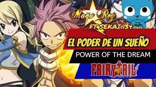 EL PODER DE UN SUEÑO / FAIRY TAIL   (power of the dream - Español LATINO) MAGO REY Ft Sekai 134