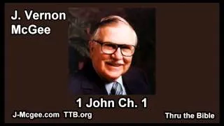 62 1 John 01 - J Vernon Mcgee - Thru the Bible