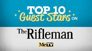 MeTV Presents the Top 10 Guest Stars on The Rifleman