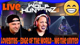 LoveBites - Edge of the World - We the United | THE WOLF HUNTERZ Reactions