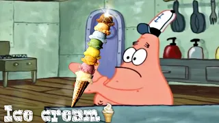 Patrick that's a ice cream