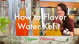 HOW TO FLAVOR WATER KEFIR (2nd FERMENTATION PROCESS) | @VeganVittoria by Lisa Vittoria