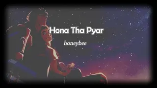 Hona Tha Pyar || Atif Aslam - (Slowed + Reverb) - honeybee