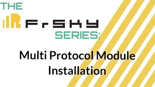 The Frsky Series: Multi Protocol Module Installation