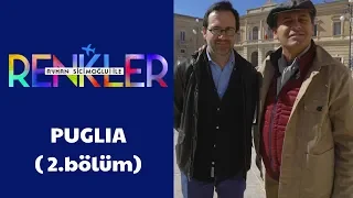 Ayhan Sicimoğlu ile RENKLER - Puglia (2.Bölüm)