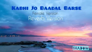 Kabhi Jo Baadal (Female Version) - Reverb Version -  Shreya Ghoshal - Jackpot, - SHADOW
