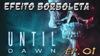 UNTIL DAWN - Um Jogo Filme / #Episódio 1 - O Efeito Borboleta