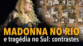 Madonna no Rio e tragédia no sul: contrastes