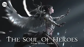 "THE SOUL OF HEROES" by @AtomMusicAudio • World's Most Epic Music