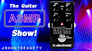 The Guitar ASMR Show! TC Electronic Dark Matter Distortion DEMO LIVE! 3/10/24