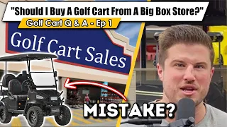 Should I Buy A Big Box Store Golf Cart? -  Golf Cart Q&A Ep 1