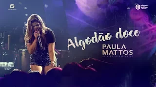 Paula Mattos - Algodão Doce (DVD Ao Vivo em São Paulo)