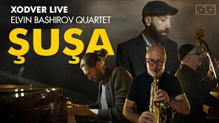 Elvin Bashirov Quartet - Shusha | XodVer Live