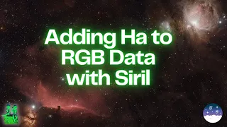 Unlocking the Power of Siril: Incorporating Ha into RGB Astrophotography