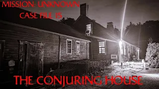 Mission: Unknown - Case File 15 The Conjuring House