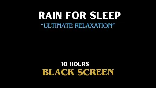 "Rain Sounds for Sleep: Ultimate Relaxation" 10 HOURS BLACK SCREEN