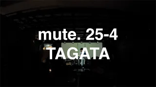 mute. 25-4 TAGATA