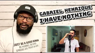 Brazilian Singer Gabriel Henrique - I Have Nothing | REACTION