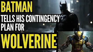 Wolverine Berserker Contingency: Agamemnon Protocol | Batman's Security Measures