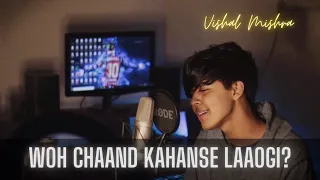 Vishal Mishra - Woh Chaand Kaha se Laaogi | Cover by Sahil Sanjan