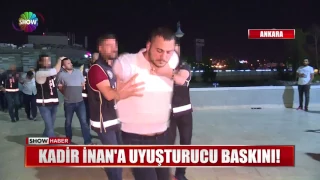 Kadir İnan'a uyuşturucu baskını!