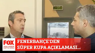 Fenerbahçe'den Süper Kupa açıklaması... 31 Aralık 2023 Gülbin Tosun ile FOX Ana Haber Hafta Sonu