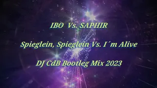 Ibo Vs. Saphir - Spieglein, Spieglein Vs. I´m Alive (DJ CdB Bootleg Mix 2023)