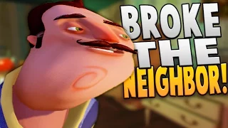 BROKE THE NEIGHBOR IN HELLO NEIGHBOR! - Hello Neighbor Gameplay