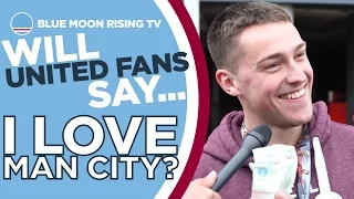 Will United Fans Say 'I Love Man City' for £5? | Manchester United vs Manchester City