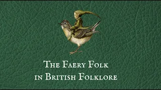 Faery Folk in British Folklore & Superstition