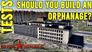 Are Orphanages Worth It? | Detailed Test  | Workers & Resources: Soviet Republic Tests