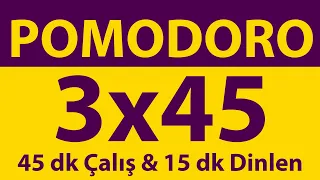 Pomodoro Tekniği | 3 x 45 Dakika | 45 dk Çalış & 15 dk Dinlen | Pomodoro Sayacı | Alarmlı | Müziksiz