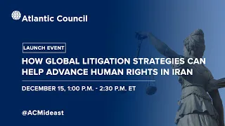 How global litigation strategies can help advance human rights in Iran