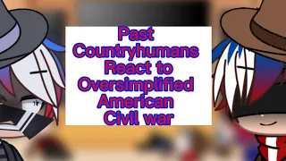 Past Countryhumans react to Oversimplified American Civil war (part 1)