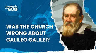 Was the Church wrong about Galileo Galilei?