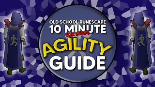 OSRS AGILITY Guide in 10 Minutes OR LESS!