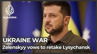 Zelenskyy vows to retake Lysychansk as Ukrainian troops retreat