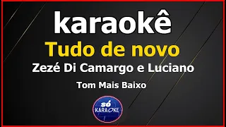 karaokê Tudo de novo Zezé Di Camargo e Luciano Tom Mais Baixo