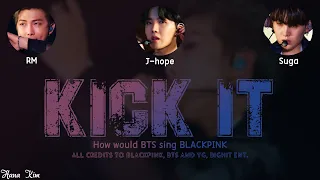 How would BTS sing BLACKPINK - "Kick It" [Picture coded Lyrics ENG] by HanaKim