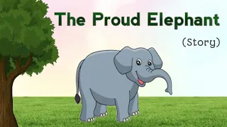 story in English l Moral story short story for kids l The proud elephant story l story 1mint story