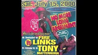 (AUDIO)TONY MATTERHORN VS FIRE LINKS 6/15/2000 BKLYN,NY WHO A DE REAL BIG MAN.