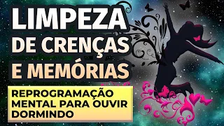 LIMPEZA DE CRENÇAS E MEMÓRIAS: REPROGRAMAÇÃO MENTAL PARA OUVIR DORMINDO