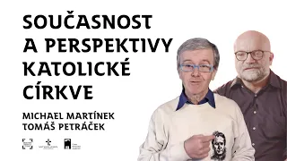 Současnost a perspektivy české katolické církve | Martínek & Petráček