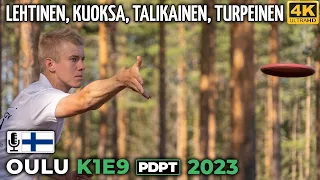 Oulu K1E9 Pro Tour 2023, Lauri Lehtinen, Kristian Kuoksa, Teemu Talikainen, Antti Turpeinen, PDPT 2