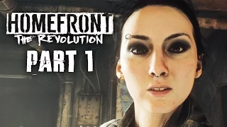 Homefront The Revolution Gameplay Walkthrough Part 1 - WE ARE THE RESISTANCE