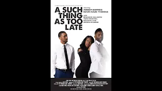 A such thing as Too Late, cinematic short film