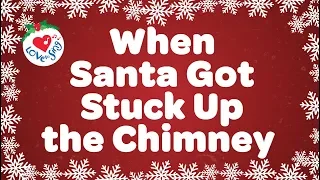 When Santa Got Stuck Up the Chimney with Lyrics | Popular Christmas Song