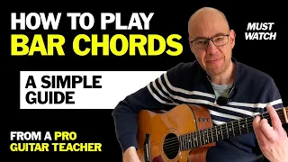 HOW TO PLAY BAR CHORDS! - Guitar Teacher's SIMPLE GUIDE! Tips, tricks, problems, solutions.